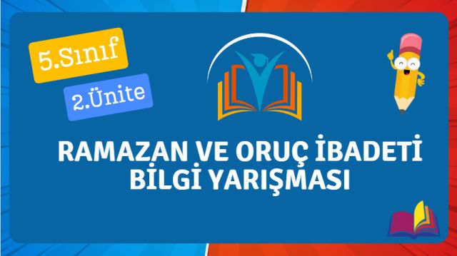 5.2.Ünite:Ramazan ve Oruç ibadeti bilgi yarışması